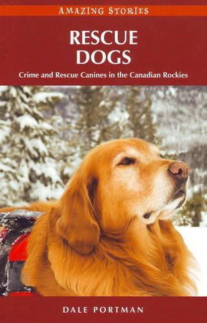 Rescue Dogs: Crime and Rescue Canines in the Canadian Rockies by Dale Portman (E