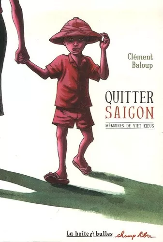 Quitter Saïgon : Mémoires de viet kieus