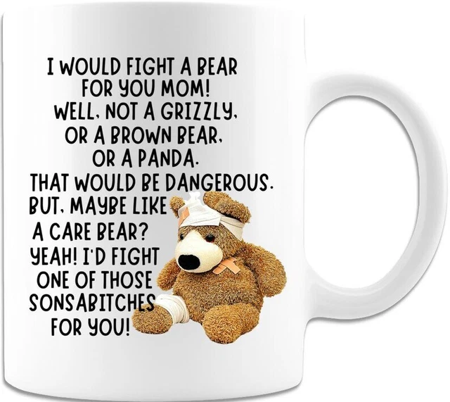 I Woud Fight a Bear For You Mom Mug Best Gift For Friends & Family