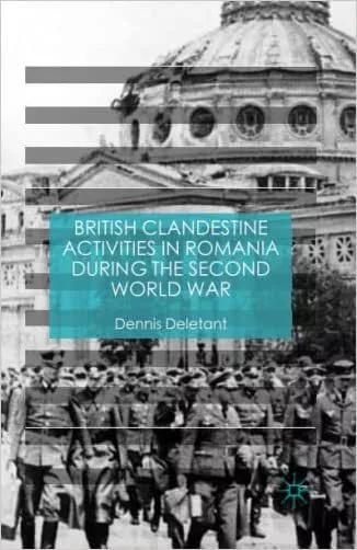 British Clandestine Activities in Romania during the Second W... - 9781349555093