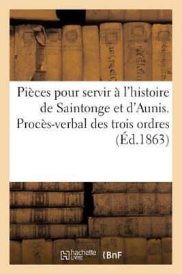 Pi?Ces Pour Servir ? L'histoire De Saintonge Et D'aunis  Proc?S-Verbal Des ...