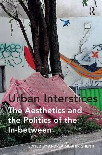 Urban Interstices: The Aesthetics and the Polit. Brighenti<|