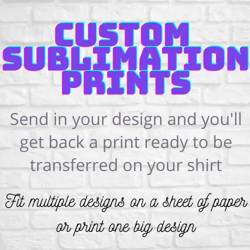 Custom 8.5 x 14 SUBLIMATION Transfers ~ Your Design Ready to Print
