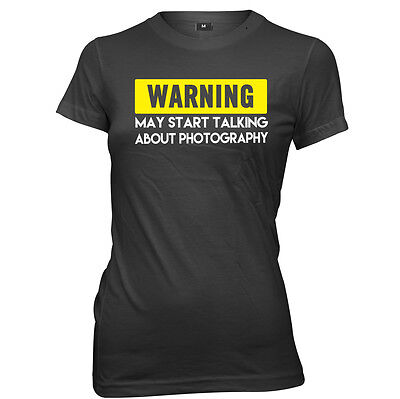Warning May Start Talking About Photography Womens Ladies Funny Slogan T-Shirt