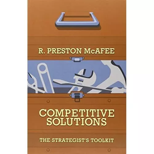 Competitive Solutions: The Strategist's Toolkit - Paperback NEW McAfee, R. Pres