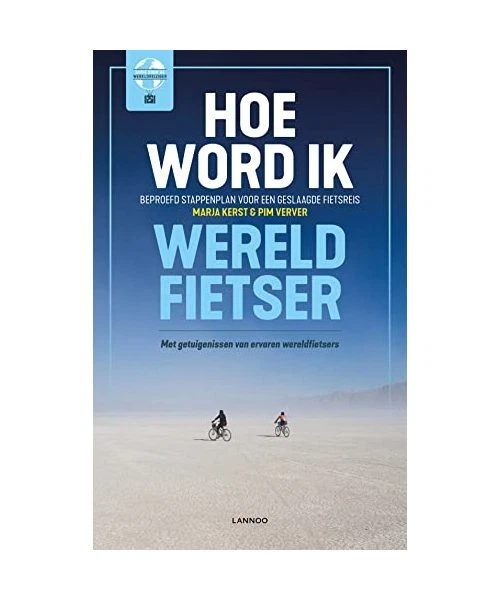 HOE WORD IK wereldfietser?: Beproefd stappenplan voor een geslaagde ...