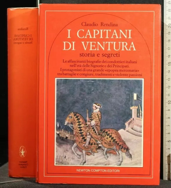 I CAPITANI DI VENTURA. Claudio Rendina. Newton Compton.