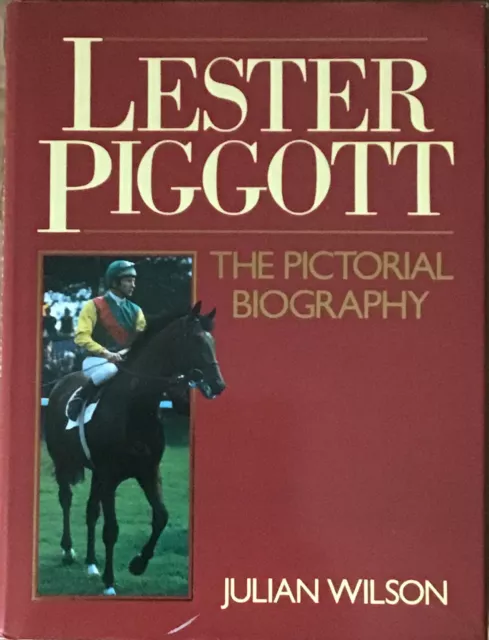 Lester Piggott: The Pictorial Biography by Julian Wilson (Hardcover, 1985),.....