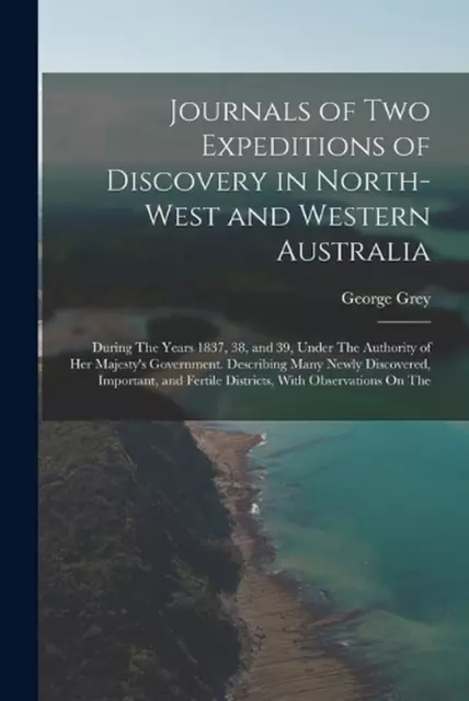 Journals of Two Expeditions of Discovery in North-West and Western Australia: Du