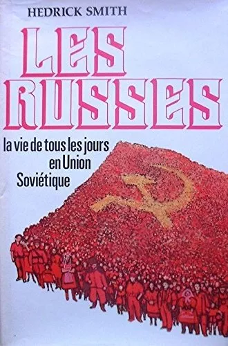 Les Russes. La vie de tous les jours en Union Soviétique. Traduit de l'américain