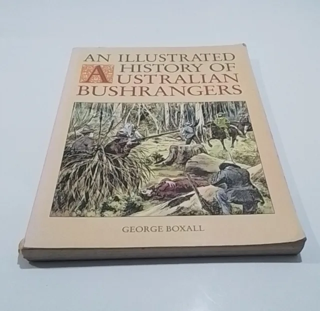 An Illustrated History of Australian Bushrangers by George E. Boxall, Paperback
