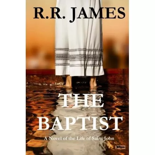 The Baptist: A Novel of the Life of Saint John - Paperback NEW James, R. R. 01/1