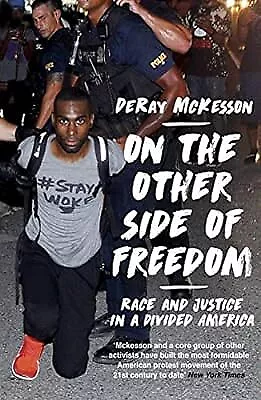 On the Other Side of Freedom: Race and Justice in a Divided America, DeRay Mckes