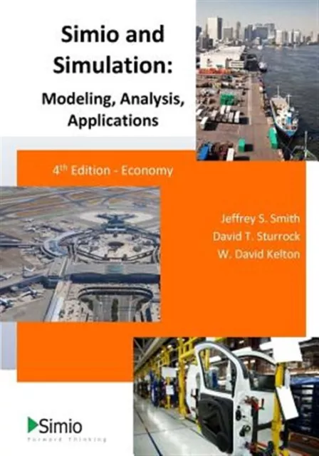 Simio and Simulation : Modeling, Analysis, Applications: Economy, Paperback b...