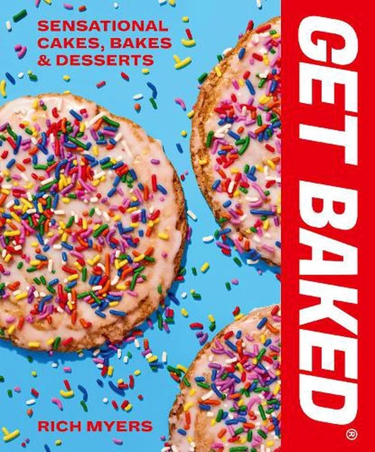 GET BAKED: Sensational Cakes, Bakes & Desserts by Rich Myers (English) Hardcover