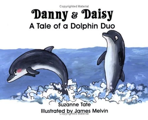 DANNY AND DAISY: A TALE OF A DOLPHIN DUO By Suzanne Tate **BRAND NEW**