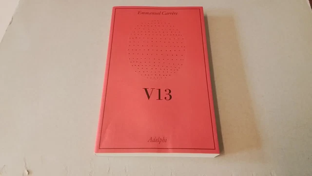 V13. CRONACA GIUDIZIARIA, CARRERE EMMANUEL, Adelphi, 14d25