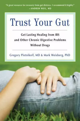 Trust Your Gut: Heal from IBS and Other Chronic Stomach Problems Without Drugs [