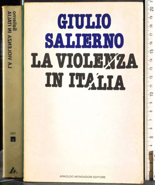 La Violenza In Italia. Giulio Salierno. Mondadori. 1Ed.