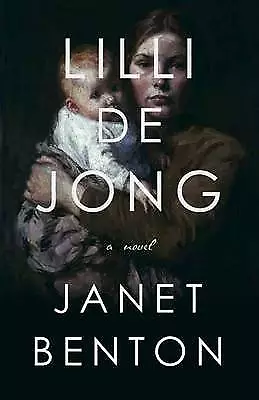 LILLI de Jong: A Novel - hardcover, 0385541457, Janet Benton