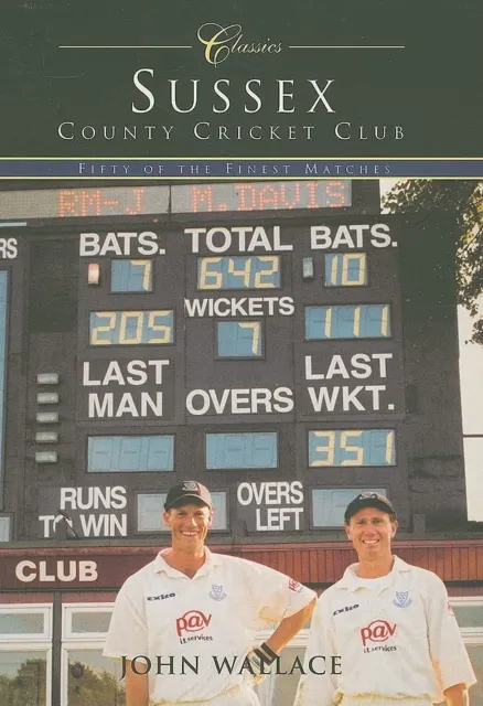 Sussex County Cricket Club (Classic Matches): Fift... by Wallace, John Paperback