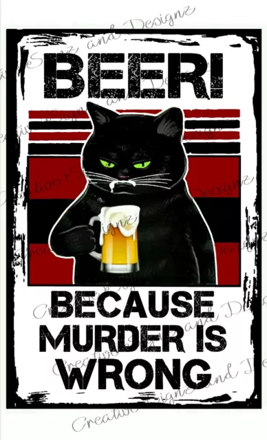 BEER! - BECAUSE MURDER IS WRONG metal print sign grumpy CAT drinking cup funny