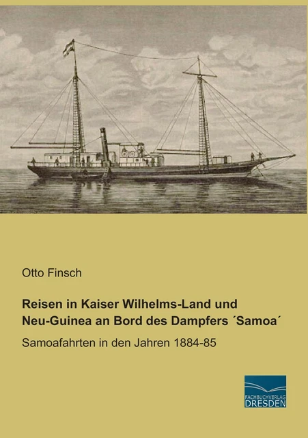 Reisen in Kaiser Wilhelms-Land und Neu-Guinea an Bord des Dampfers ´Samoa´ Buch