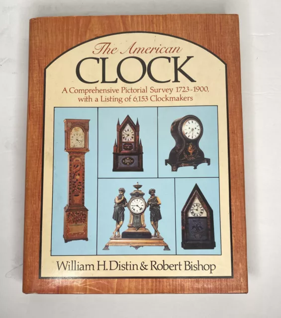 The American Clock, William H. Distin & Robert Bishop, 1983 Like New Dust Jacket