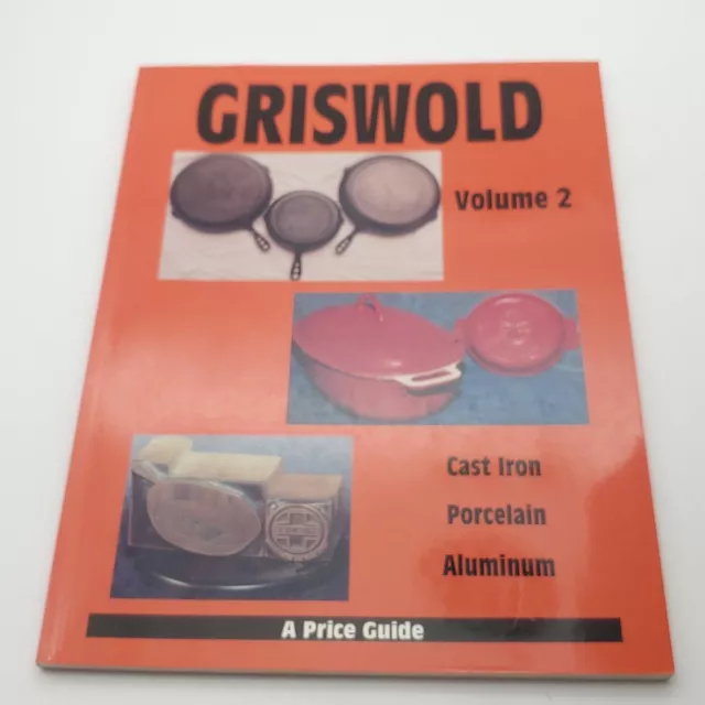 Griswold Cast Iron Porcelain Aluminum A Price Guide Vol. 2 Reference Book 1994