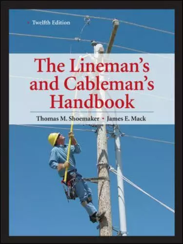 The Lineman's and Cableman's Handbook by Mack and Shoemaker