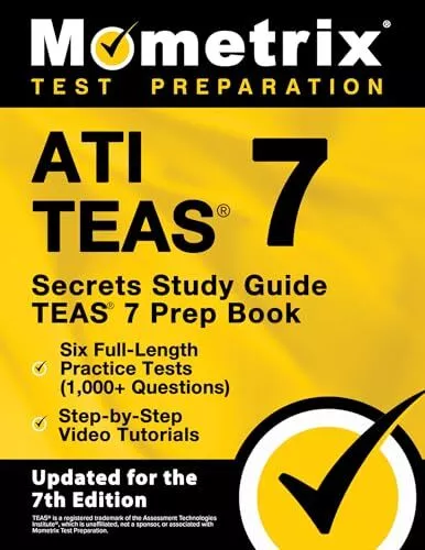 ATI TEAS Secrets Study Guide: TEAS 7 Prep Book, Six Full-Length Practice Tes...
