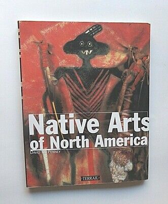 Native Arts of North America by David W Penney