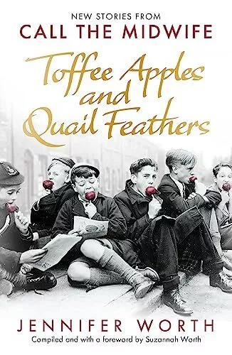 Toffee Apples and Quail Feathers: New Stories From Call the Mi .