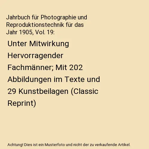 Jahrbuch für Photographie und Reproduktionstechnik für das Jahr 1905, Vol. 19: