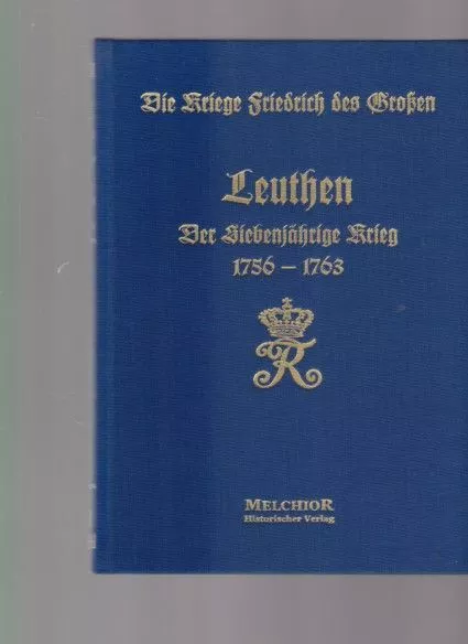 Leuthen. Der Siebenjährige Krieg 1756-1763. Die Kriege Friedrich des Großen. Nac
