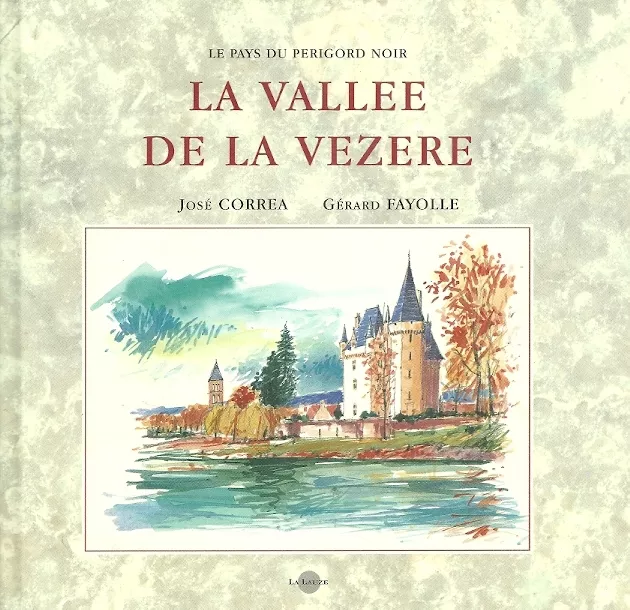 PERIGORD NOIR : La vallée de la VEZERE + José CORREA + Gérard FAYOLLE