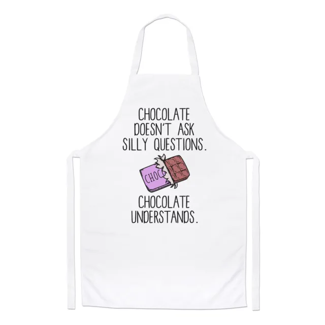 Chocolate Doesn't Ask Silly Questions Chocolate Understands Chefs Apron - Funny