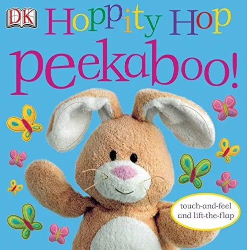 Hoppity Hop Peekaboo!: Touch-And-Feel and Lift-T..., DK