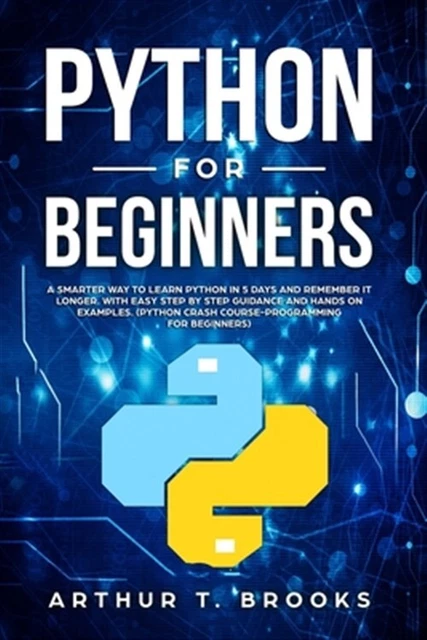 PYTHON FOR BEGINNERS: A Smarter Way to Learn Python in 5 Days and ...