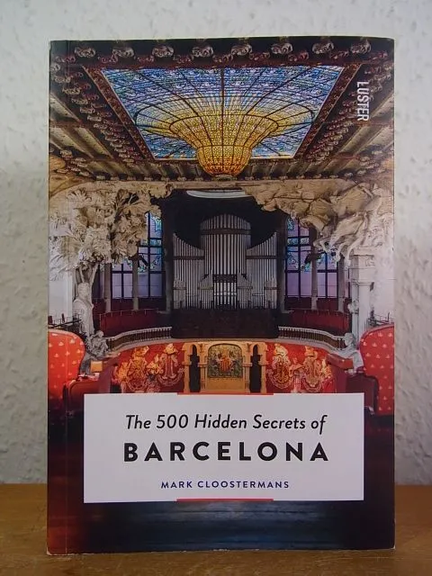 The 500 Hidden Secrets of Barcelona Cloostermans, Mark: