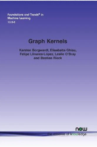 GRAPH KERNELS: STATE-OF-THE-ART and Future Challenges (Foundations and ...