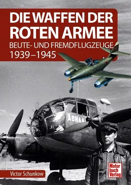 Schunkow Die Waffen der Roten Armee Beute- und Fremdflugzeuge 1939-1945