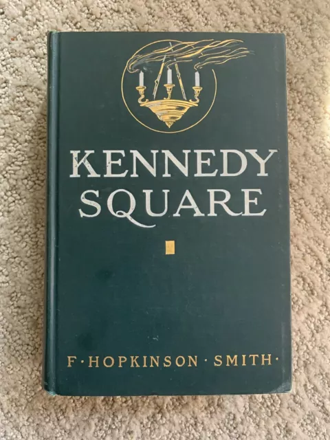 Kennedy Square by F. Hopkinson Smith 1911 Hardcover