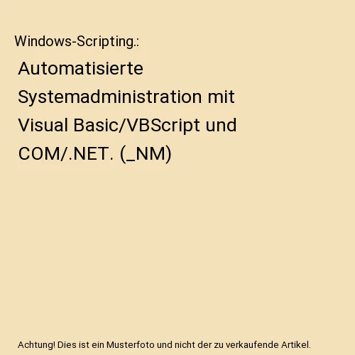 Windows scripting automatisierte systemadministration mit visual