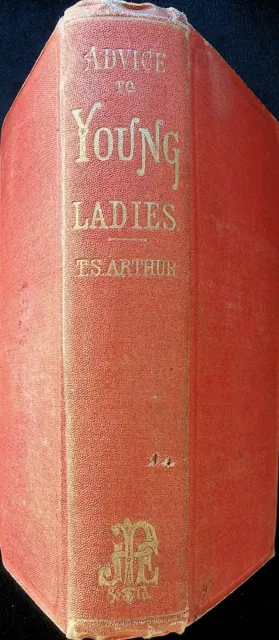 Advice to Young Ladies on Their Duties & Conduct in Life TS Arthur 1860 HC Book