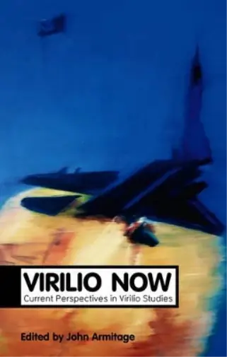 John Armitage Virilio Now (Poche) Theory Now