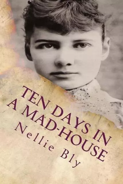 Ten Days In a Mad-House: Illustrated by Nellie Bly (English) Paperback Book