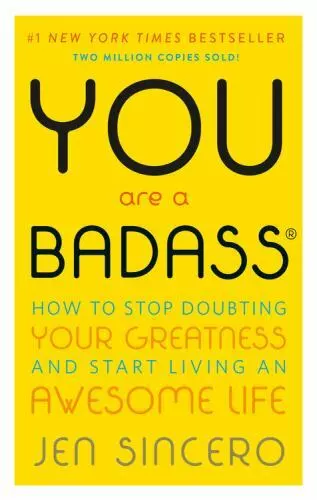 You Are a Badass(r): How to Stop Doubting Your Greatness and Start Living an...