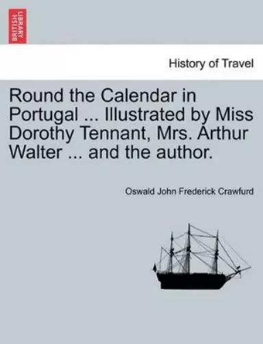 Oswald John Fre Round the Calendar in Portugal ... Illustrated by Miss D (Poche)