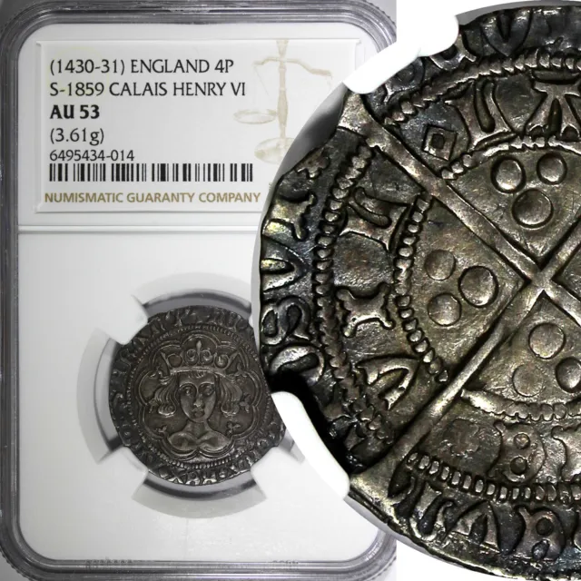 ENGLAND Henry VI 1430-31 4 Pence 1 Groat Calais Mint, France NGC AU53 S-1859 (4)